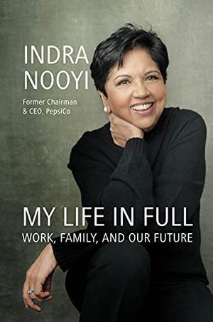 Book Review – MY LIFE IN FULL: by Indra Nooyi